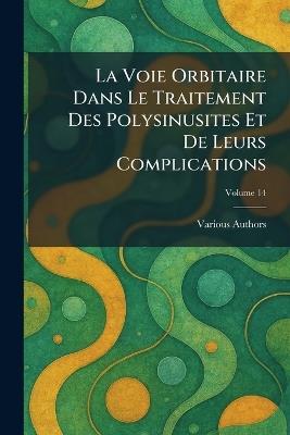 La Voie Orbitaire Dans Le Traitement Des Polysinusites Et de Leurs Complications - cover