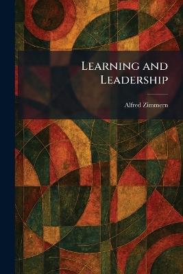 Learning and Leadership - Alfred Zimmern - cover
