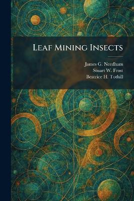Leaf Mining Insects - James G Needham,Stuart W Frost,Beatrice H Tothill - cover