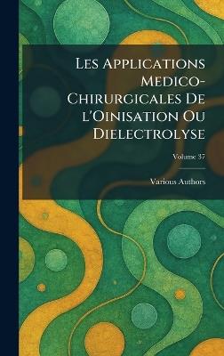 les applications medico-chirurgicales de l'oinisation ou dielectrolyse - cover