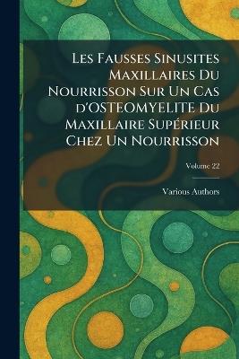 Les Fausses Sinusites Maxillaires Du Nourrisson Sur Un Cas d'Osteomyelite Du Maxillaire Supãrieur Chez Un Nourrisson - cover