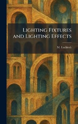 Lighting Fixtures and Lighting Effects - M Luckiesh - cover
