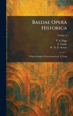 Baedae Opera Historica: With an English Translation by J. E. King - T E Page,E Capps,W H D Rouse - cover
