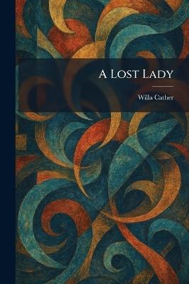 A Lost Lady - Willa Cather - cover