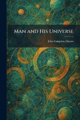 Man and His Universe - John Langdon-Davies - cover