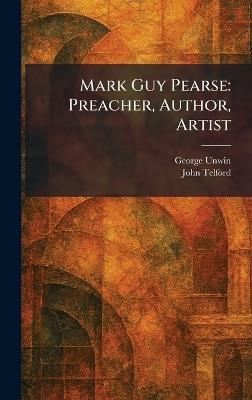 Mark Guy Pearse: Preacher, Author, Artist - George Unwin,John Telford - cover