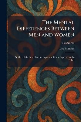 The Mental Differences Between Men and Women: Neither of the Sexes Is to an Important Extent Superior to the Other - Leo Markun - cover