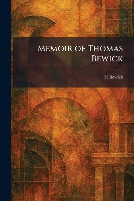 Memoir of Thomas Bewick - H Bewick - cover