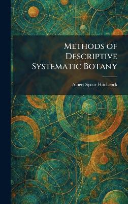 Methods of Descriptive Systematic Botany - Albert Spear Hitchcock - cover