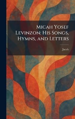 Micah Yosef Levinzon: His Songs, Hymns, and Letters - cover