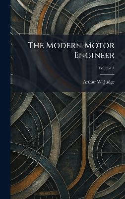The Modern Motor Engineer - Arthur W Judge - cover
