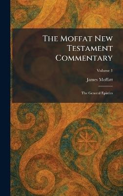 The Moffat New Testament Commentary: The General Epistles - James Moffatt - cover