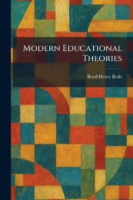 Modern Educational Theories - Boyd Henry Bode - cover