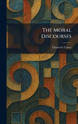 The Moral Discourses - Elizabeth Carter - cover