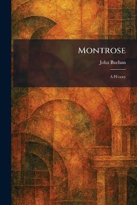 Montrose: A History - John Buchan - cover