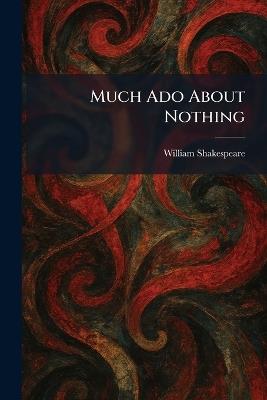 Much Ado About Nothing - William Shakespeare - cover