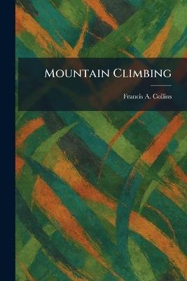 Mountain Climbing - Francis A Collins - cover