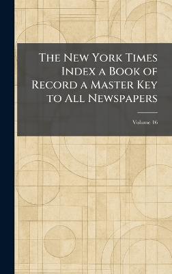 The New York Times Index a Book of Record a Master Key to All Newspapers - cover