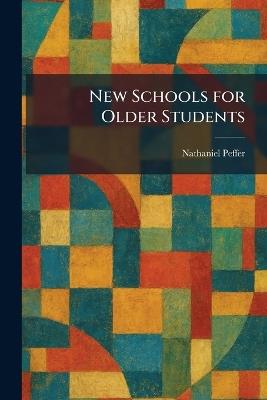 New Schools for Older Students - Nathaniel Peffer - cover
