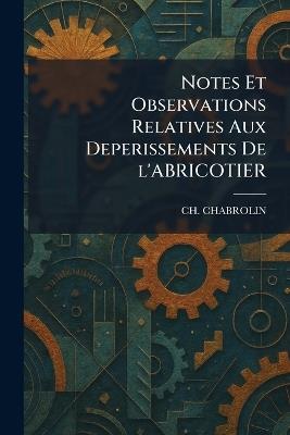 Notes Et Observations Relatives Aux Deperissements De l'ABRICOTIER - Ch Chabrolin - cover