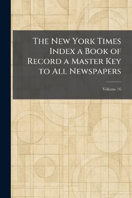 The New York Times Index a Book of Record a Master Key to All Newspapers - cover