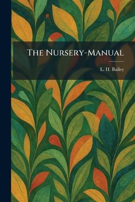 The Nursery-Manual - L H Bailey - cover