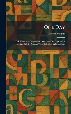 One Day: This Volume Is Designed to Show How One Copy of the Evening Bulletin Appears When Published in Book Form - cover