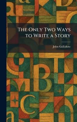 The Only Two Ways to Write a Story - John Gallishaw - cover