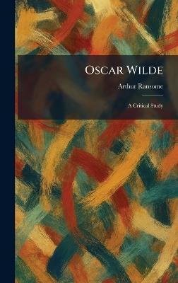 Oscar Wilde: A Critical Study - Arthur Ransome - cover