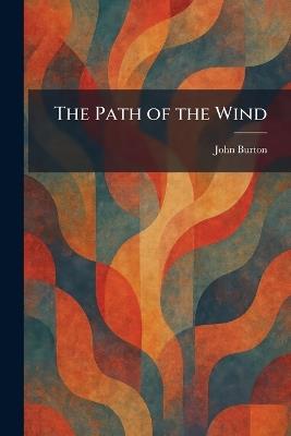 The Path of the Wind - John Burton - cover