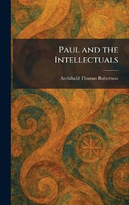 Paul and the Intellectuals - Archibald Thomas Robertson - cover