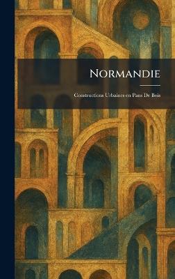 Normandie: Constructions Urbaines en Pans De Bois - cover