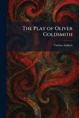 The Play of Oliver Goldsmith - cover