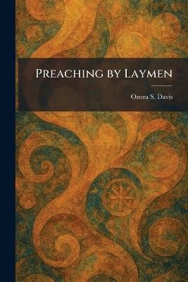 Preaching by Laymen - Ozora S Davis - cover