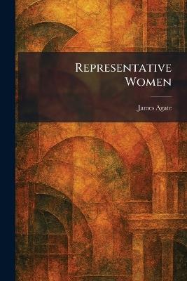 Representative Women - James Agate - cover