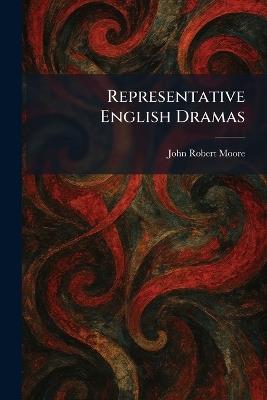 Representative English Dramas - John Robert Moore - cover