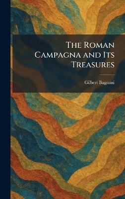 The Roman Campagna and Its Treasures - Gilbert Bagnani - cover