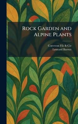 Rock Garden and Alpine Plants - Leonard Barron - cover