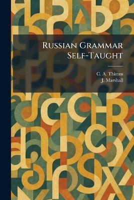 Russian Grammar Self-Taught - C a Thimm,J Marshall - cover