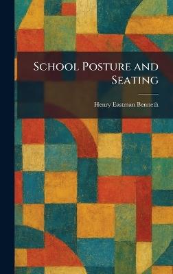 School Posture and Seating - Henry Eastman Benneth - cover
