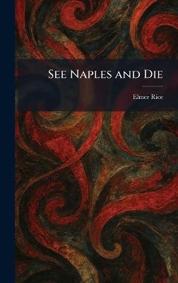 See Naples and Die - Elmer Rice - cover