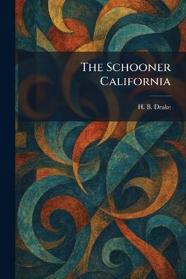 The Schooner California - H B Drake - cover