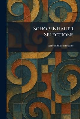 Schopenhauer Selections - Arthur Schopenhauer - cover