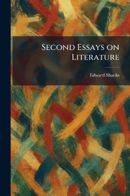 Second Essays on Literature - Edward Shanks - cover