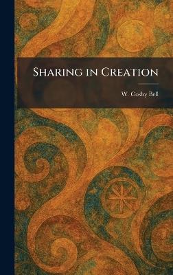 Sharing in Creation - W Cosby Bell - cover