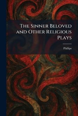 The Sinner Beloved and Other Religious Plays - cover