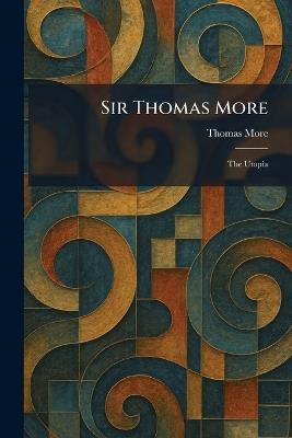 Sir Thomas More: The Utopia - Thomas More - cover