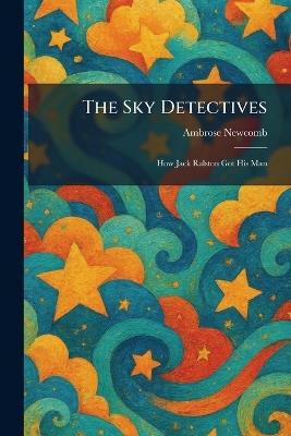 The Sky Detectives: How Jack Ralston Got His Man - Ambrose Newcomb - cover