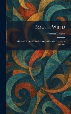 South Wind: Modern Library #5. With a Special Introduction by the Author. - Norman Douglas - cover