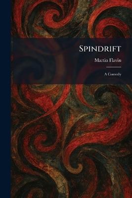 Spindrift: A Comedy - Martin Flavin - cover